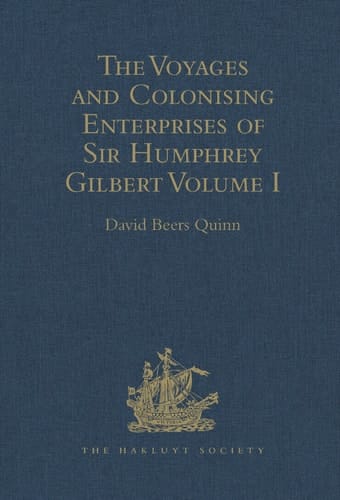 The Voyages and Colonising Enterprises of Sir Humphrey Gilbert Volumes I-II