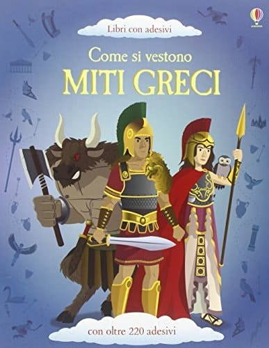 Come si vestono... miti greci. Con adesivi. Ediz. illustrata