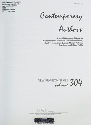 Contemporary Authors New Revision Series A Bio-bibliographical Guide to Current Writers in Fiction, General Nonfiction, Poetry, Journalism, Drama, Motion Pictures, Television, and Other Fields ; Volume 304