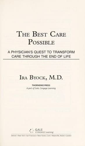 The Best Care Possible A Physician's Quest to Transform Care Through the End of Life