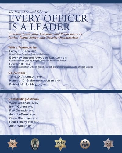 Every Officer is a Leader Coaching Leadership, Learning, and Performance in Justice, Public Safety, and Security Organizations