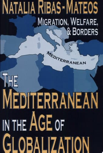 The Mediterranean In The Age Of Globalization Migration, Welfare, And Borders