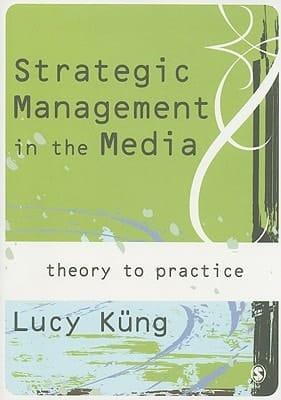 Strategic Management in the Media Theory to Practice