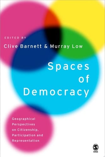 Spaces of Democracy Geographical Perspectives on Citizenship, Participation and Representation