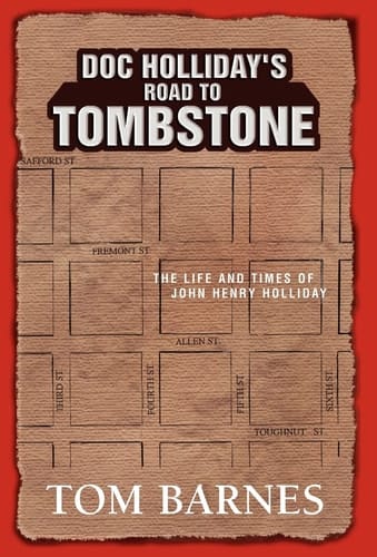Doc Holliday's Road to Tombstone The Life and Times of John Henry Holliday