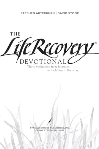 The Life Recovery Devotional Thirty Meditations from Scripture for Each Step in Recovery