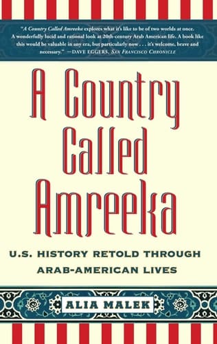 A Country Called Amreeka U.S. History Retold through Arab-American Lives