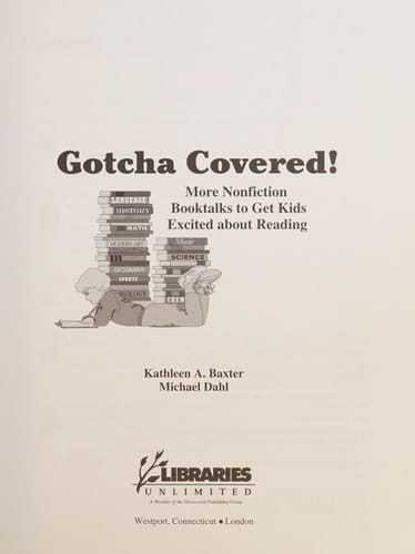Gotcha Covered! More Nonfiction Book Talks to Get Kids Excited about Reading