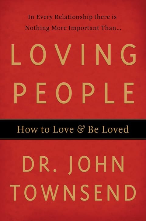 Loving People How to Love and Be Loved
