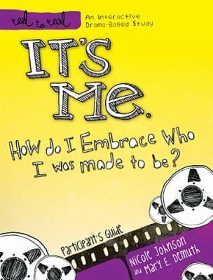 Me How Do I Embrace Who I Was Made To Be Participants Guide