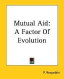 Mutual Aid A Factor of Evolution