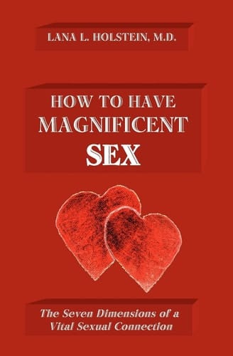 How To Have Magnificent Sex The Seven Dimensions of a Vital Sexual Connection