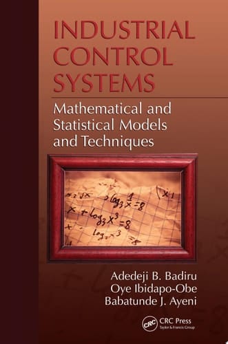 Industrial Control Systems Mathematical and Statistical Models and Techniques