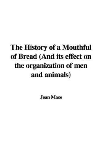 The History of a Mouthful of Bread (and