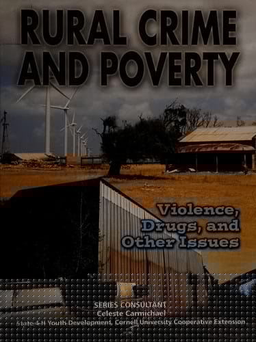 Rural Crime and Poverty: Violence, Drugs, and Other Issues (Youth in Rural North America)