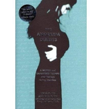 The Anorexia Diaries A Mother and Daughter's Triumph Over Teenage Eating Disorders