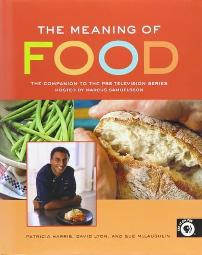 The Meaning of Food The Companion to the PBS Television Series Hosted by Marcus Samuelsson