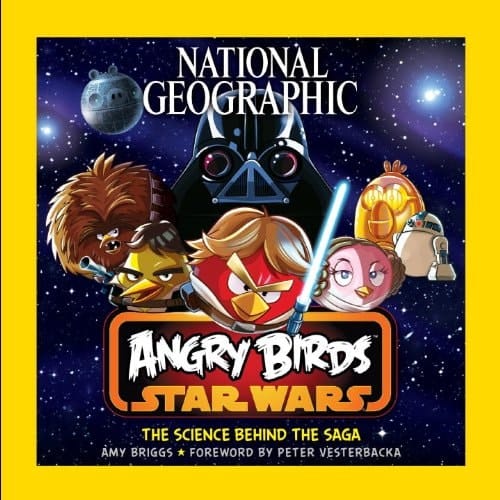 National Geographic Angry Birds Star Wars The Science Behind the Saga