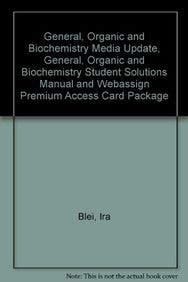 General, Organic and Biochemistry Media Update, General, Organic and Biochemistry Student Solutions Manual + Webassign Premium Access Card Package