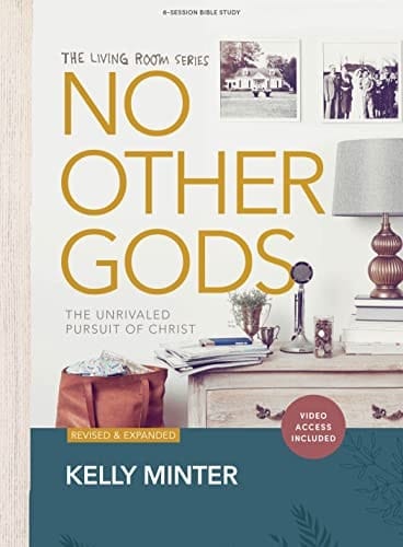 No Other Gods - Bible Study Book with Video Access The Unrivaled Pursuit of Christ