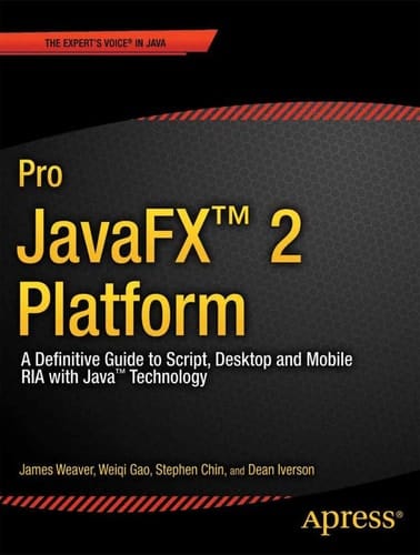 Pro JavaFX 2 A Definitive Guide to Rich Clients with Java Technology
