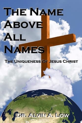 The Name Above All Names (the Uniqueness of Jesus Christ)