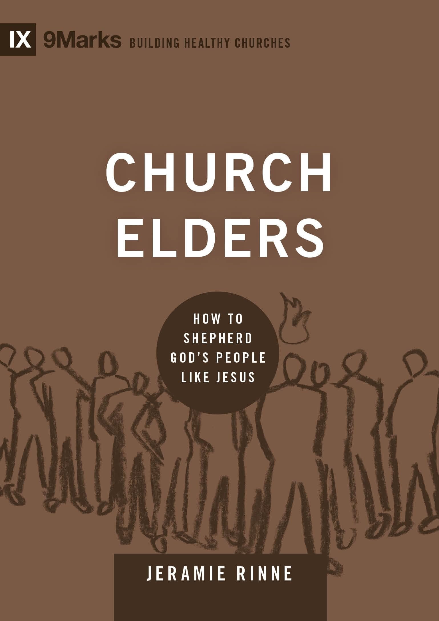 Church Elders How to Shepherd God's People Like Jesus
