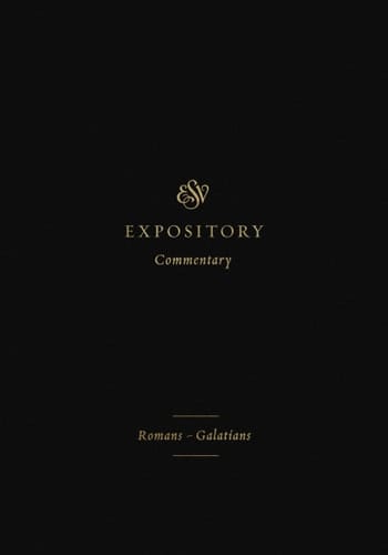 ESV Expository Commentary Romans-Galatians (Volume 10)