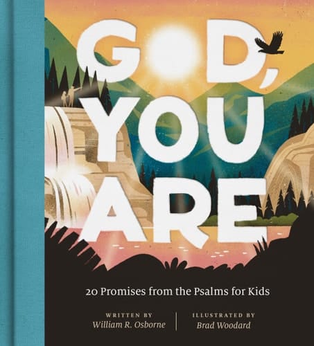 God, You Are 20 Promises from the Psalms for Kids