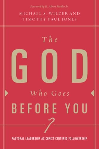 The God who Goes Before You Pastoral Leadership as Christ-centered Followership