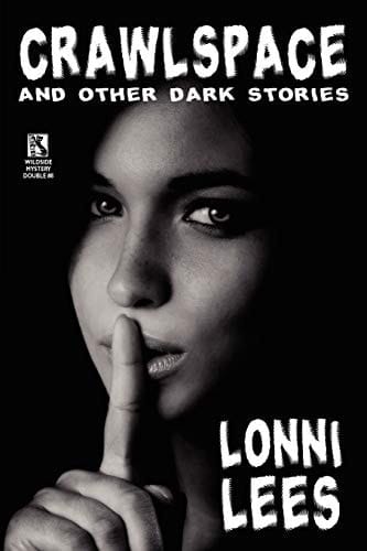 Crawlspace and Other Dark Stories / Cold Bullets and Hot Babes Dark Crime Stories (Wildside Mystery Double #8)