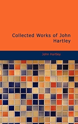 Collected Works of John Hartley