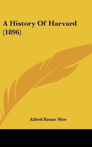A History Of Harvard (1896)