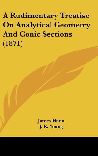 A Rudimentary Treatise on Analytical Geometry and Conic Sections (1871)