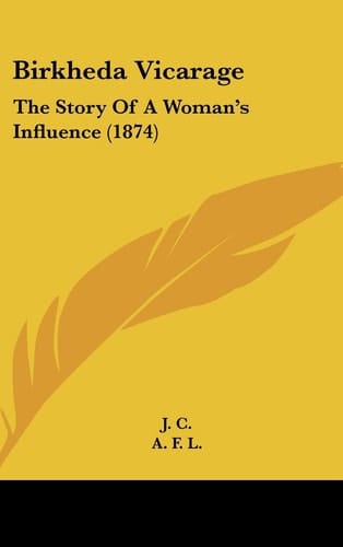 Birkheda Vicarage The Story of A Woman's Influence (1874)