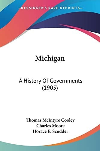 Michigan: A History Of Governments (1905)