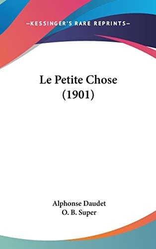 Le Petite Chose (1901) (French Edition)