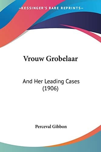 Vrouw Grobelaar: And Her Leading Cases (1906)