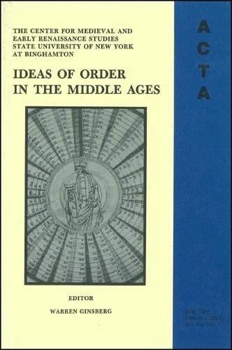 ACTA Volume #15 Ideas of Order in the Middle Ages