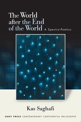 The World after the End of the World A Spectro-Poetics
