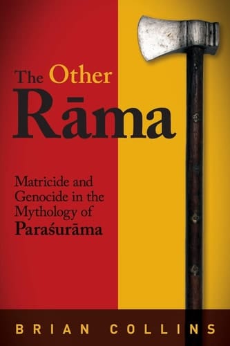 The Other Rāma Matricide and Genocide in the Mythology of Paraśurāma