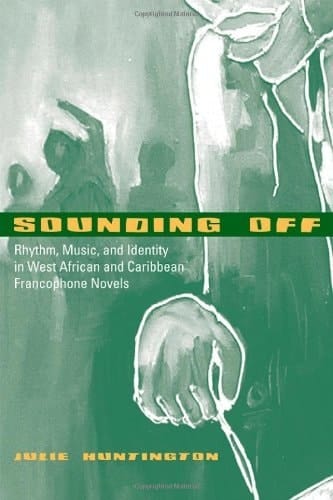 Sounding Off Rhythm, Music, and Identity in West African and Caribbean Francophone Novels