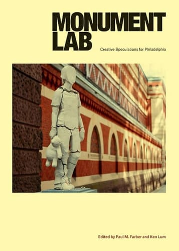 Monument Lab Creative Speculations for Philadelphia