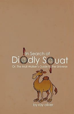 In Search of Diddly Squat Or: The Mall Walker's Guide to the Universe