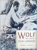 Wolf: The Lives Of Jack London