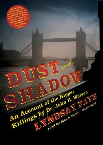 Dust and Shadow: An Account of the Ripper Killings by Dr. John H. Watson (Library Edition)