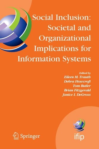 Social Inclusion: Societal and Organizational Implications for Information Systems IFIP TC8 WG 8.2 International Working Conference, July 12-15, 2006, Limerick, Ireland