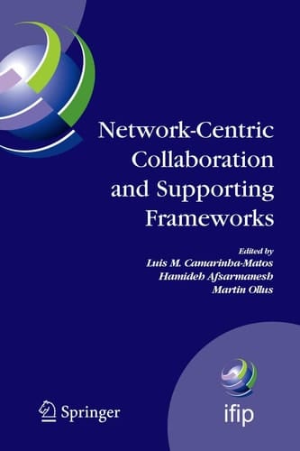 Network-Centric Collaboration and Supporting Frameworks IFIP TC 5 WG 5.5, Seventh IFIP Working Conference on Virtual Enterprises, 25-27 September 2006, Helsinki, Finland