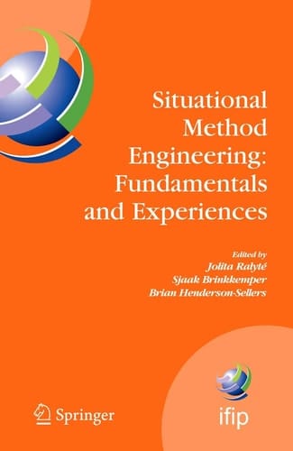 Situational Method Engineering: Fundamentals and Experiences Proceedings of the IFIP WG 8.1 Working Conference, 12-14 September 2007, Geneva, Switzerland