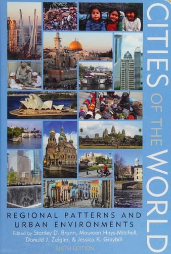 Cities of the World Regional Patterns and Urban Environments
